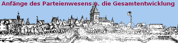 Anfnge des Parteienwesens u. die Gesamtentwicklung 
                                                                             