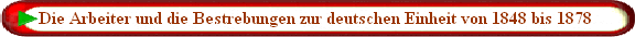 Die Arbeiter und die Bestrebungen zur deutschen Einheit von 1848 bis 1878 